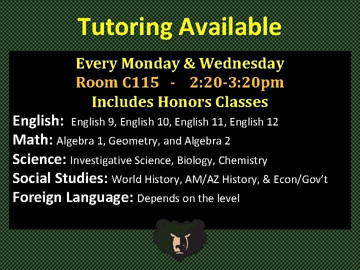 Tutoring Available Every Monday & Wednesday Room C 115 - 2: 20 -3: 20