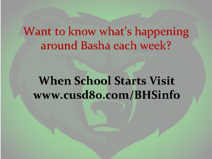 Want to know what’s happening around Basha each week? When School Starts Visit www.