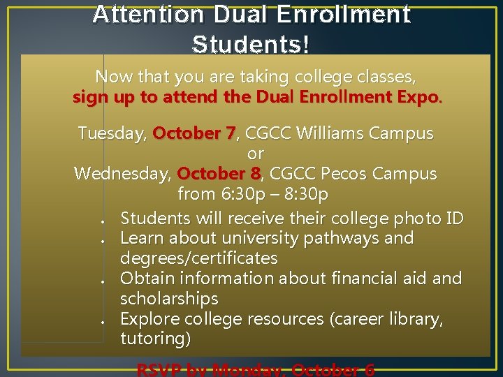 Attention Dual Enrollment Students! Now that you are taking college classes, sign up to