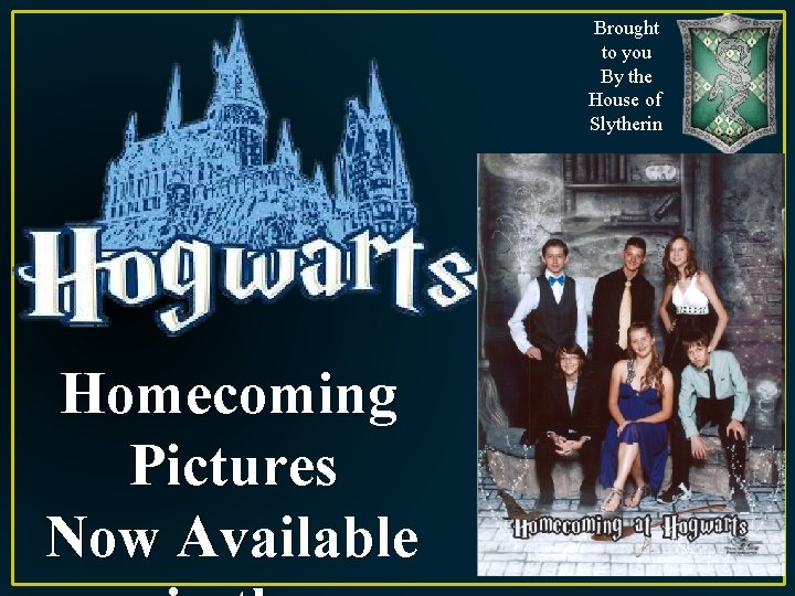 Brought to you By the House of Slytherin Homecoming Pictures Now Available 