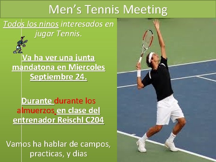 Men’s Tennis Meeting Todos los ninos interesados en jugar Tennis. Va ha ver una