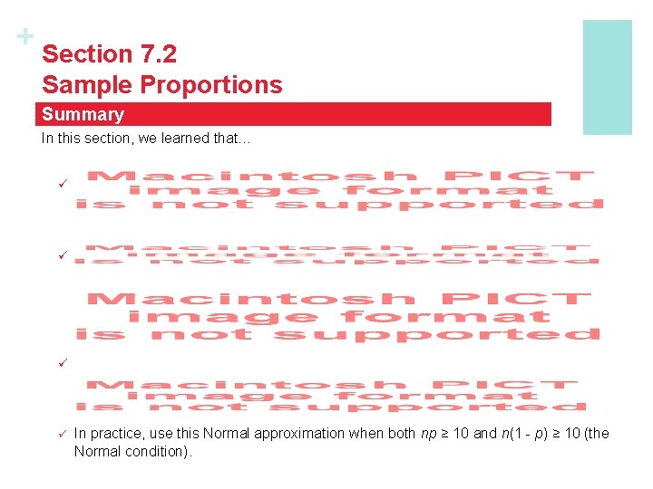 + Section 7. 2 Sample Proportions Summary In this section, we learned that… ü