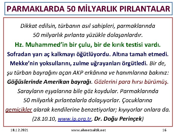 PARMAKLARDA 50 MİLYARLIK PIRLANTALAR Dikkat edilsin, türbanın asıl sahipleri, parmaklarında 50 milyarlık pırlanta yüzükle