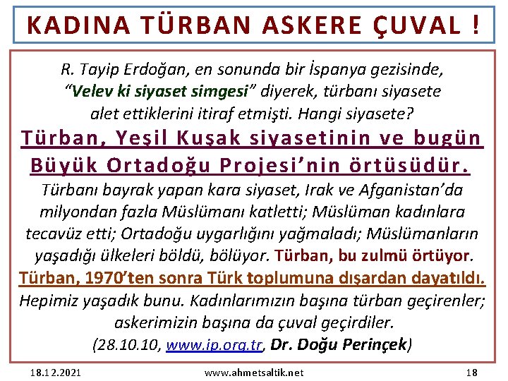 KADINA TÜRBAN ASKERE ÇUVAL ! R. Tayip Erdoğan, en sonunda bir İspanya gezisinde, “Velev