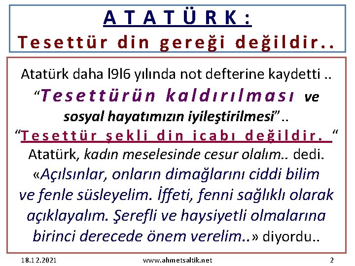 ATATÜRK: Tesettür din gereği değildir. . Atatürk daha l 9 l 6 yılında not