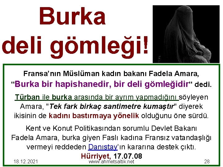 Burka deli gömleği! Fransa’nın Müslüman kadın bakanı Fadela Amara, "Burka bir hapishanedir, bir deli