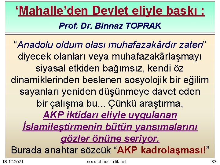 ‘Mahalle’den Devlet eliyle baskı : Prof. Dr. Binnaz TOPRAK “Anadolu oldum olası muhafazakârdır zaten”