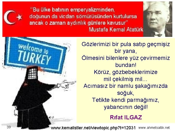 Gözlerimizi bir pula satıp geçmişiz bir yana, Ölmesini bilenlere yüz çevirmemiz bundan! Körüz, gözbebeklerimize