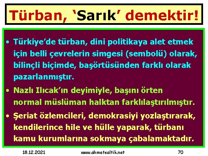 Türban, ‘Sarık’ demektir! • Türkiye’de türban, dini politikaya alet etmek için belli çevrelerin simgesi