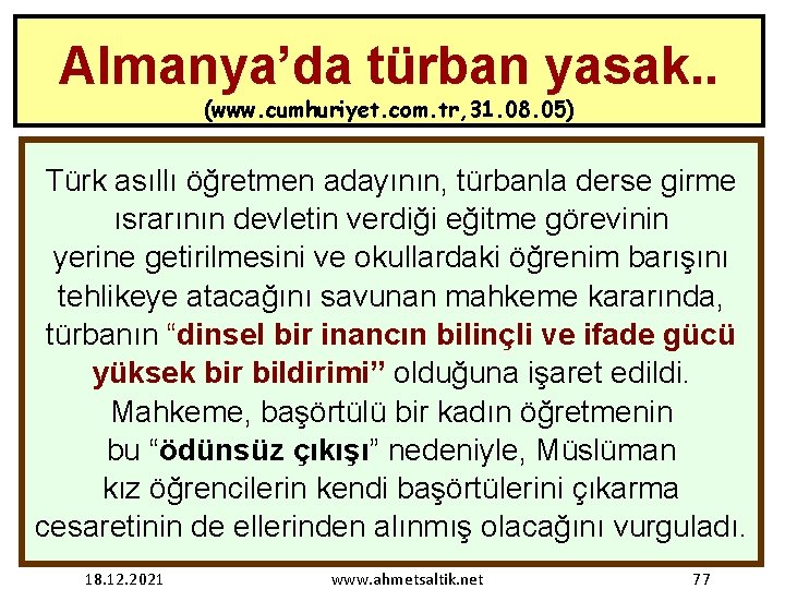 Almanya’da türban yasak. . (www. cumhuriyet. com. tr, 31. 08. 05) Türk asıllı öğretmen