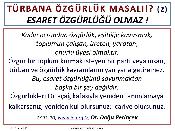 TÜRBANA ÖZGÜRLÜK MASALI!? ESARET ÖZGÜRLÜĞÜ OLMAZ ! (2) Kadın açısından özgürlük, eşitliğe kavuşmak, toplumun