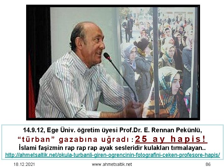 14. 9. 12, Ege Üniv. öğretim üyesi Prof. Dr. E. Rennan Pekünlü, “türban” gazabına