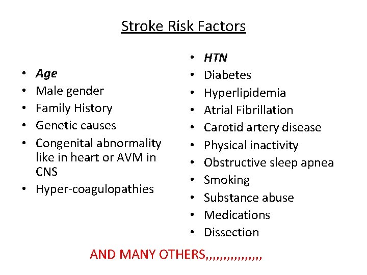 Stroke Risk Factors Age Male gender Family History Genetic causes Congenital abnormality like in