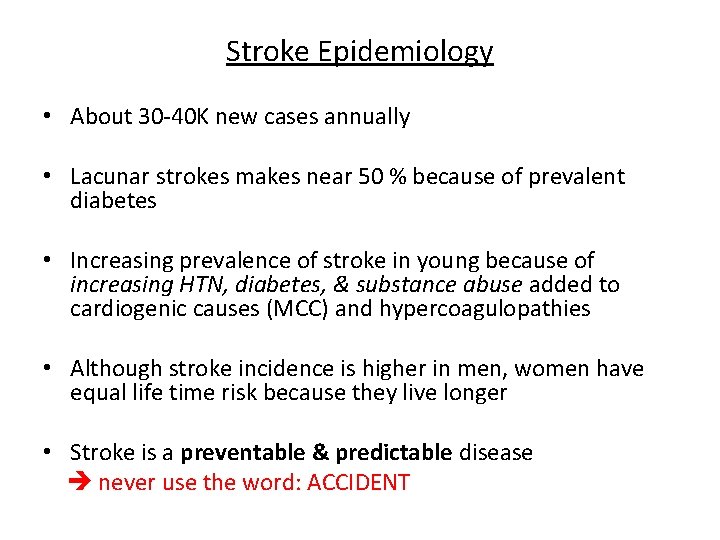 Stroke Epidemiology • About 30 -40 K new cases annually • Lacunar strokes makes