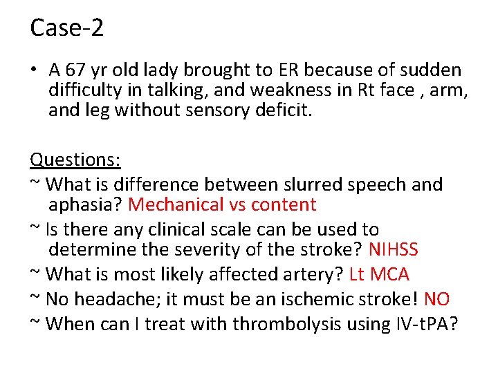 Case-2 • A 67 yr old lady brought to ER because of sudden difficulty