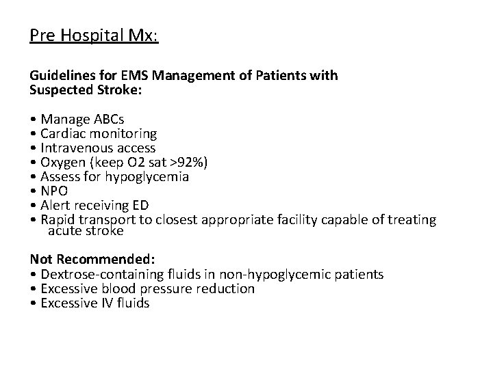 Pre Hospital Mx: Guidelines for EMS Management of Patients with Suspected Stroke: • Manage