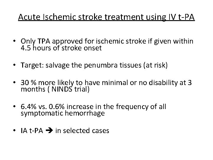 Acute Ischemic stroke treatment using IV t-PA • Only TPA approved for ischemic stroke
