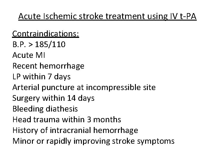 Acute Ischemic stroke treatment using IV t-PA Contraindications: B. P. > 185/110 Acute MI