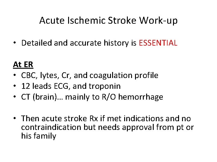 Acute Ischemic Stroke Work-up • Detailed and accurate history is ESSENTIAL At ER •