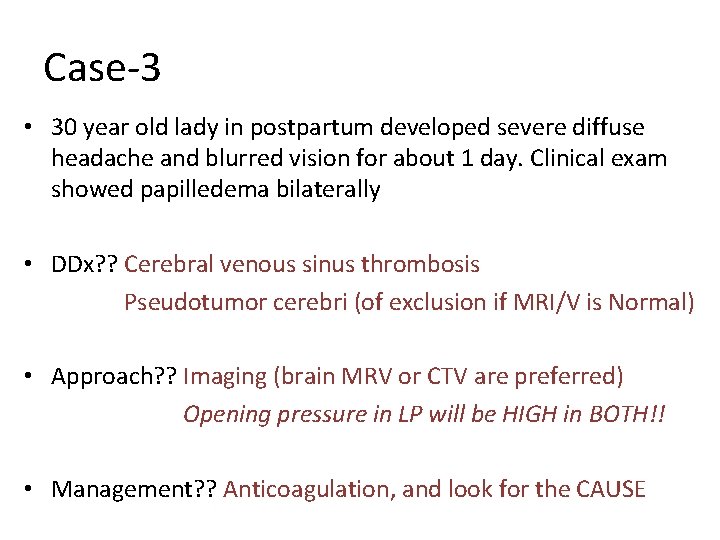 Case-3 • 30 year old lady in postpartum developed severe diffuse headache and blurred