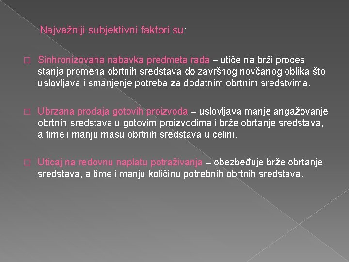 Najvažniji subjektivni faktori su: � Sinhronizovana nabavka predmeta rada – utiče na brži proces