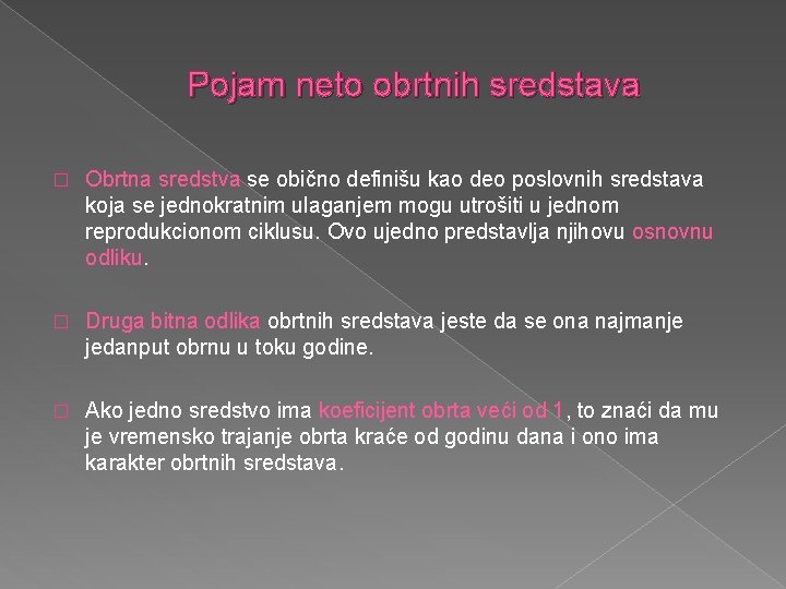 Pojam neto obrtnih sredstava � Obrtna sredstva se obično definišu kao deo poslovnih sredstava