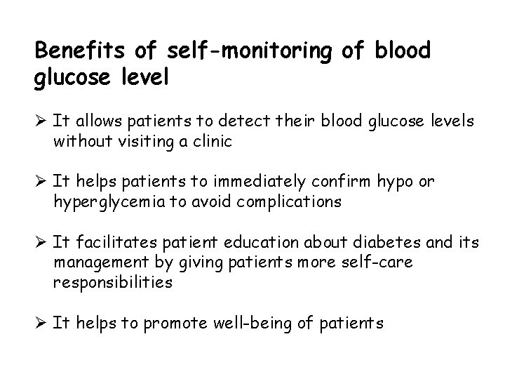 Benefits of self-monitoring of blood glucose level Ø It allows patients to detect their