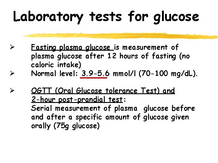 Laboratory tests for glucose Ø Ø Ø Fasting plasma glucose is measurement of plasma