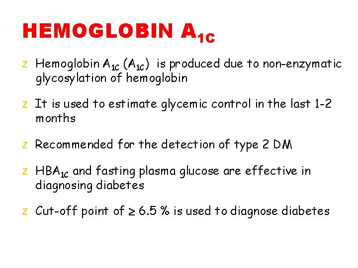 HEMOGLOBIN A 1 C z Hemoglobin A 1 C (A 1 C) is produced