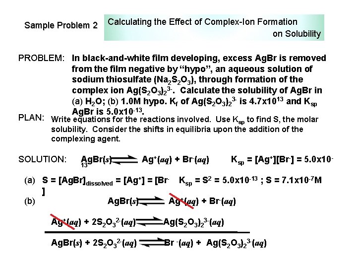 Sample Problem 2 Calculating the Effect of Complex-Ion Formation on Solubility PROBLEM: In black-and-white