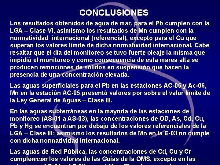 CONCLUSIONES: Los resultados obtenidos de agua de mar, para el Pb cumplen con la