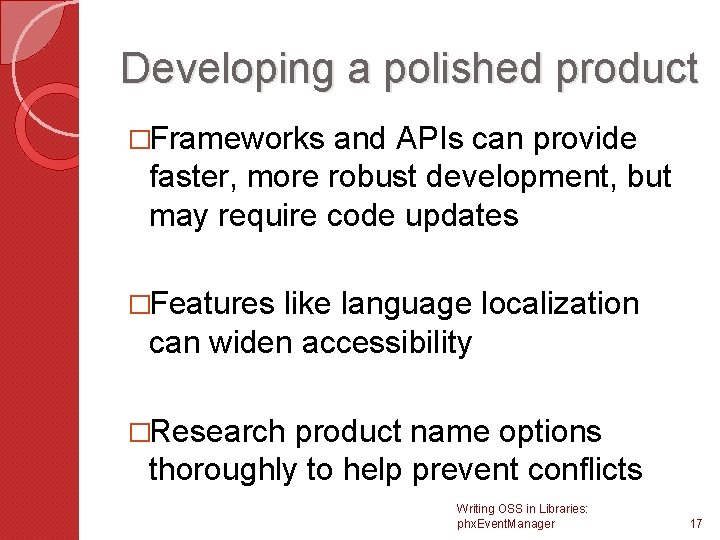Developing a polished product �Frameworks and APIs can provide faster, more robust development, but