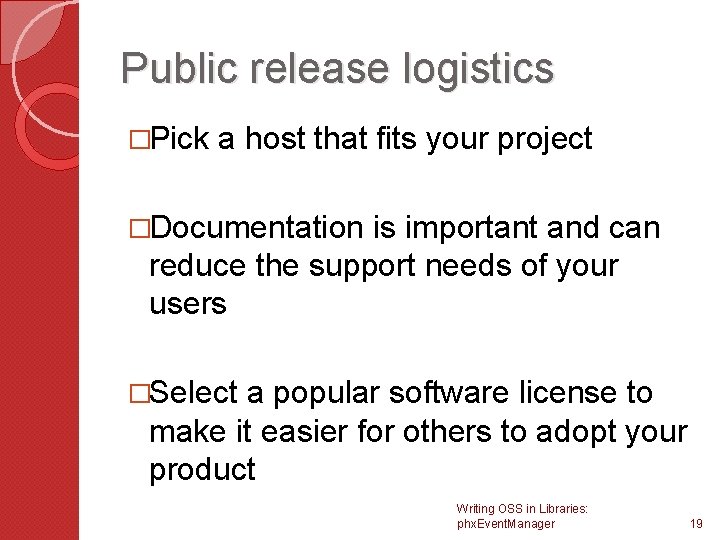 Public release logistics �Pick a host that fits your project �Documentation is important and