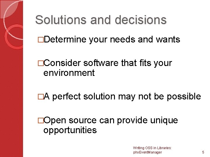 Solutions and decisions �Determine your needs and wants �Consider software that fits your environment