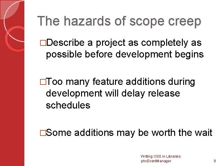 The hazards of scope creep �Describe a project as completely as possible before development