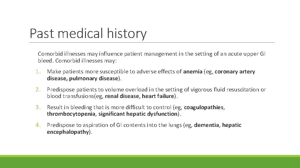 Past medical history Comorbid illnesses may influence patient management in the setting of an