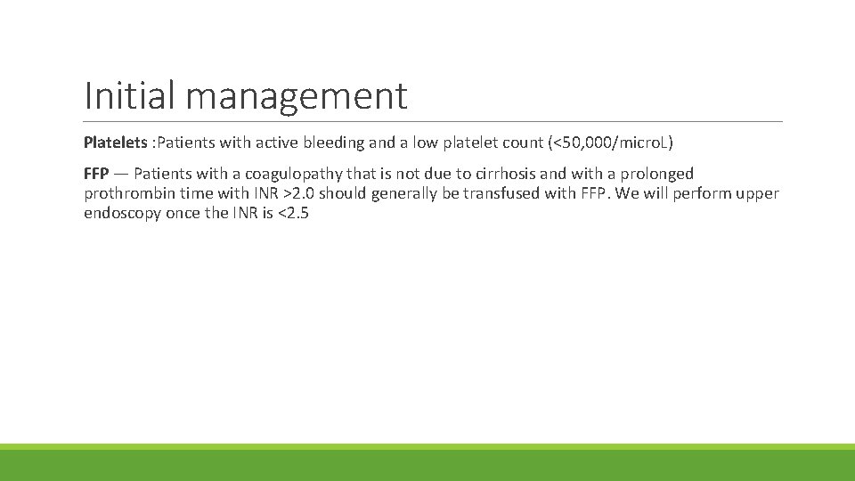 Initial management Platelets : Patients with active bleeding and a low platelet count (<50,