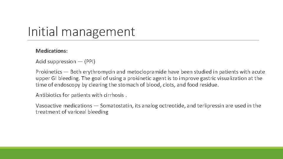 Initial management Medications: Acid suppression — (PPI) Prokinetics — Both erythromycin and metoclopramide have