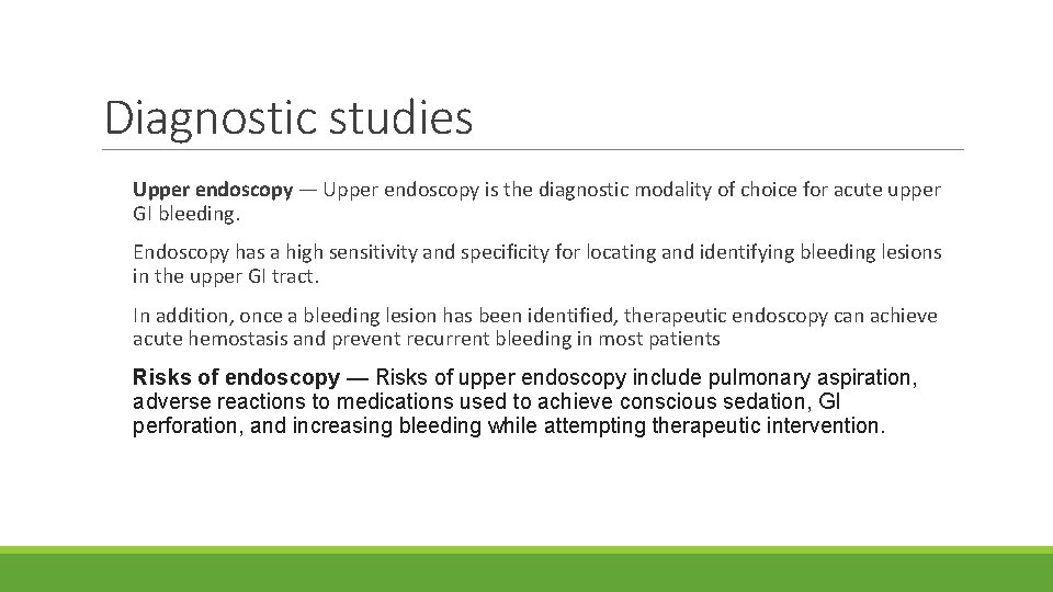 Diagnostic studies Upper endoscopy — Upper endoscopy is the diagnostic modality of choice for