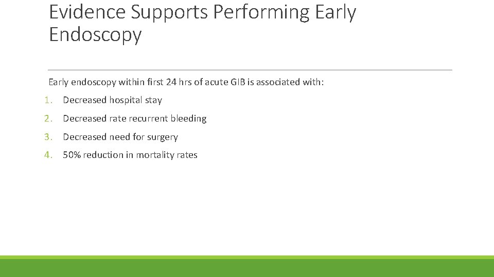Evidence Supports Performing Early Endoscopy Early endoscopy within first 24 hrs of acute GIB
