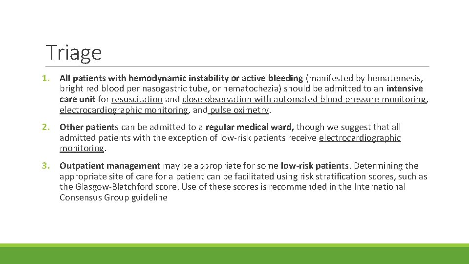 Triage 1. All patients with hemodynamic instability or active bleeding (manifested by hematemesis, bright