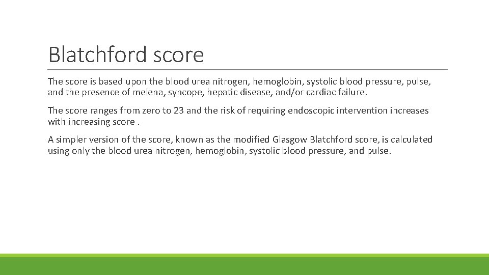 Blatchford score The score is based upon the blood urea nitrogen, hemoglobin, systolic blood