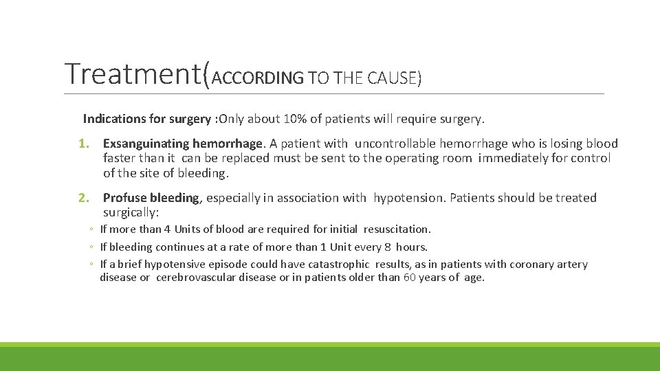 Treatment(ACCORDING TO THE CAUSE) Indications for surgery : Only about 10% of patients will