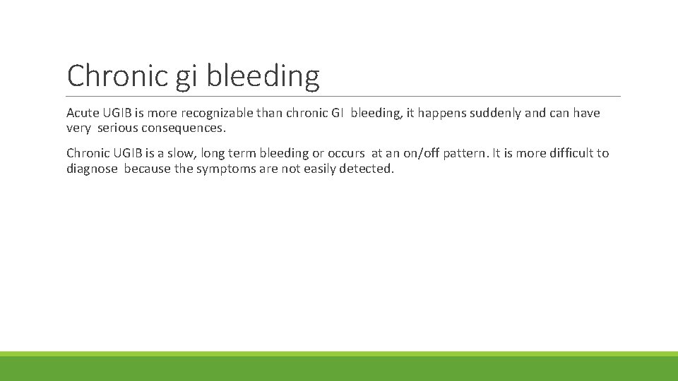 Chronic gi bleeding Acute UGIB is more recognizable than chronic GI bleeding, it happens