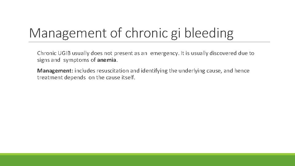 Management of chronic gi bleeding Chronic UGIB usually does not present as an emergency.