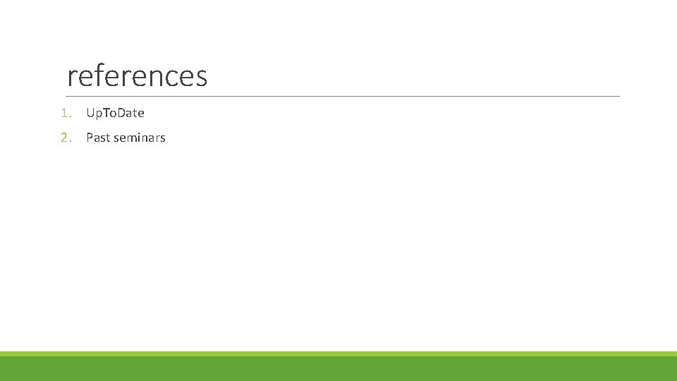 references 1. Up. To. Date 2. Past seminars 
