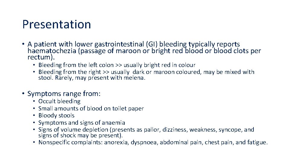 Presentation • A patient with lower gastrointestinal (GI) bleeding typically reports haematochezia (passage of