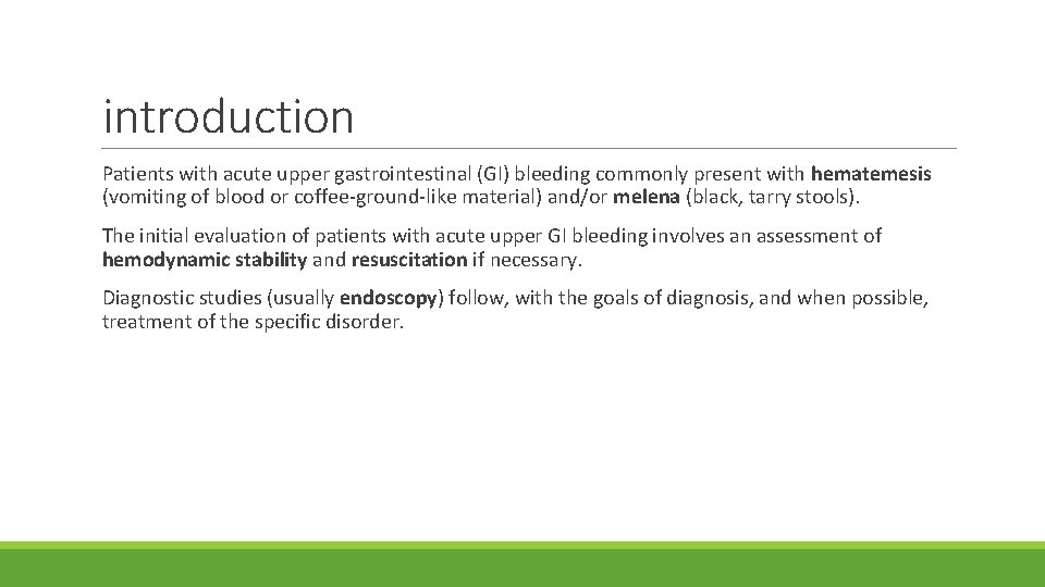 introduction Patients with acute upper gastrointestinal (GI) bleeding commonly present with hematemesis (vomiting of