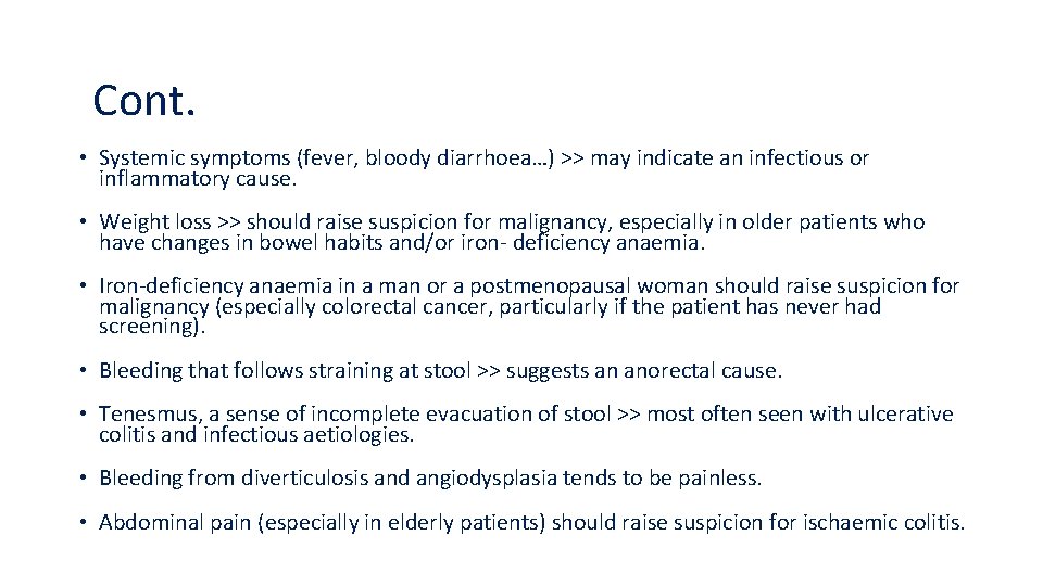 Cont. • Systemic symptoms (fever, bloody diarrhoea…) >> may indicate an infectious or inflammatory