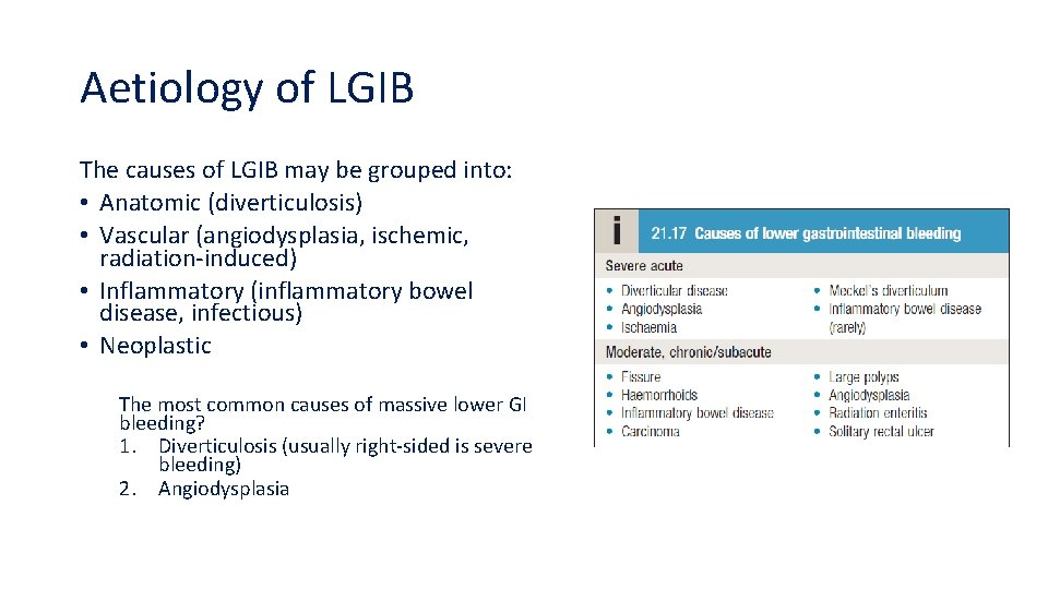 Aetiology of LGIB The causes of LGIB may be grouped into: • Anatomic (diverticulosis)